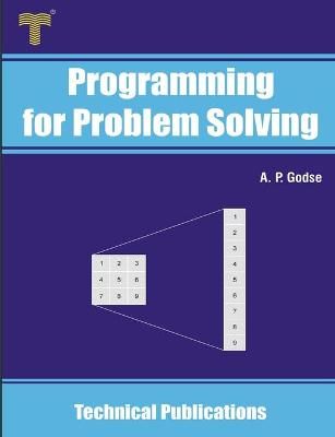 Programming for Problem Solving By A P Godse 9789333223324 (Paperback)