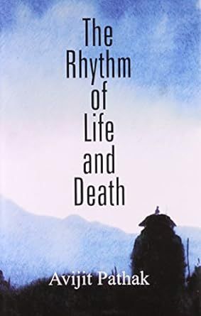 The Rhythm of Life and Death By Avijit Pathak 9789350021057