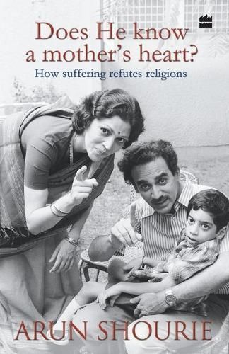 Does He Know a Mothers Heart : How Suffering Refutes Religions