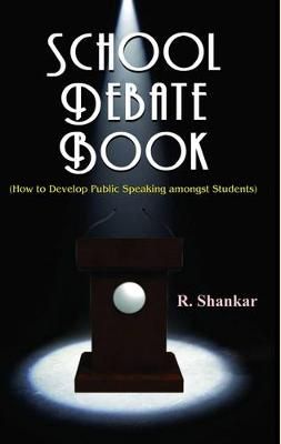 SCHOOL DEBATE BOOK By SHANKAR, R. 9789350481813 (Hardback)