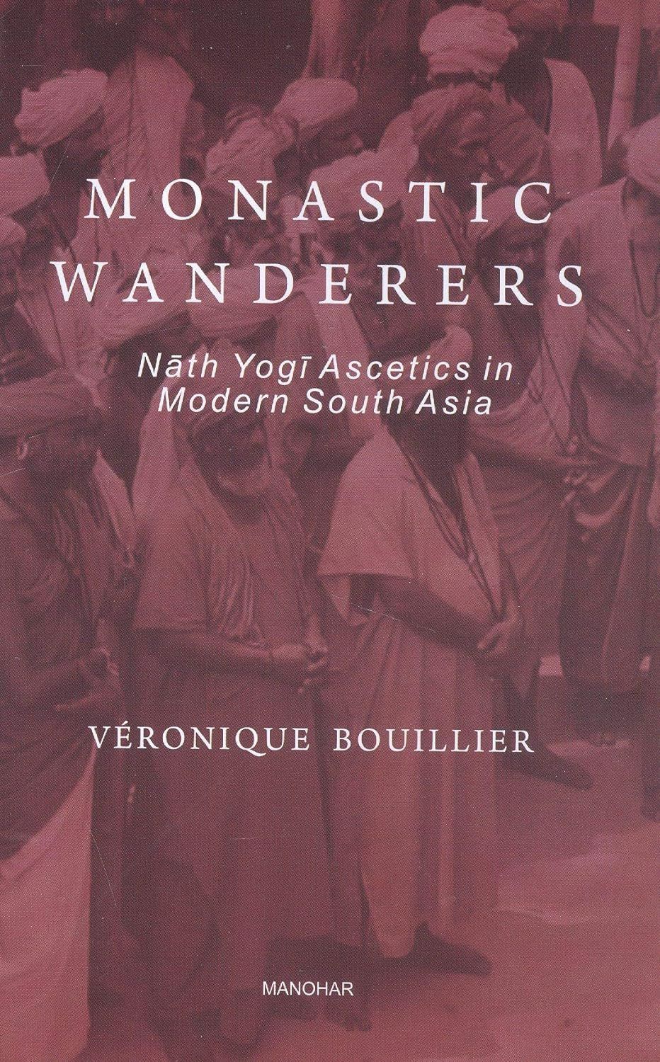 Monastic Wanderers By Véronique Bouillier 9789350981542 (Hardback)