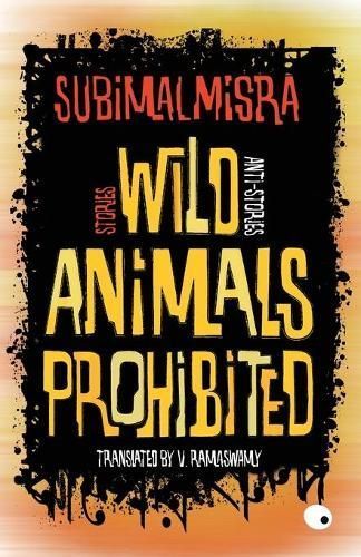 Wild Animals Prohibited: Stories, Anti-Stories By Misra Subimal