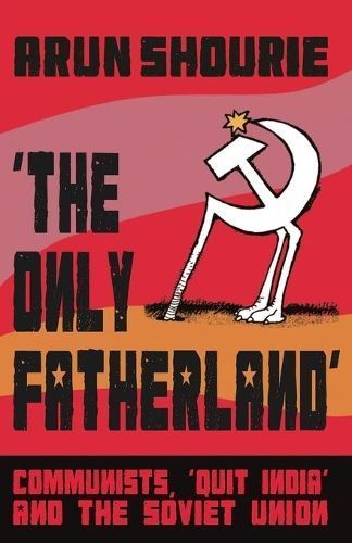 The Only Fatherland By Arun Shourie 9789351365938 (Paperback)