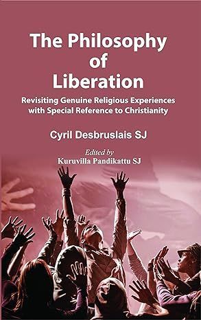 The Philosophy of Liberation: By Cyril Desbruslais 9789351481294