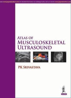 Atlas of Musculoskeletal Ultrasound By PK Srivastava 9789351525196