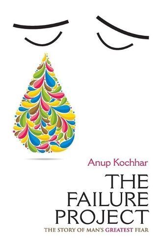 The Failure Project the Story of Man's Greatest Fear By Anup Kochhar