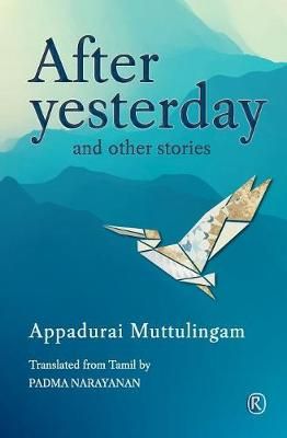After Yesterday and other stories By Muttulingam 9789352907472