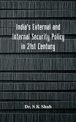 India's External and Internal Security Policy in 21st Century By Shah