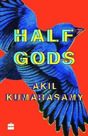 Half Gods By Akil Kumaraswamy 9789353023478 (Hardback)