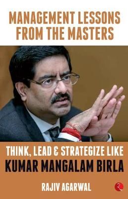 Think, Lead and Strategize Like Kumar Mangalam Birla By Rajiv Agarwal