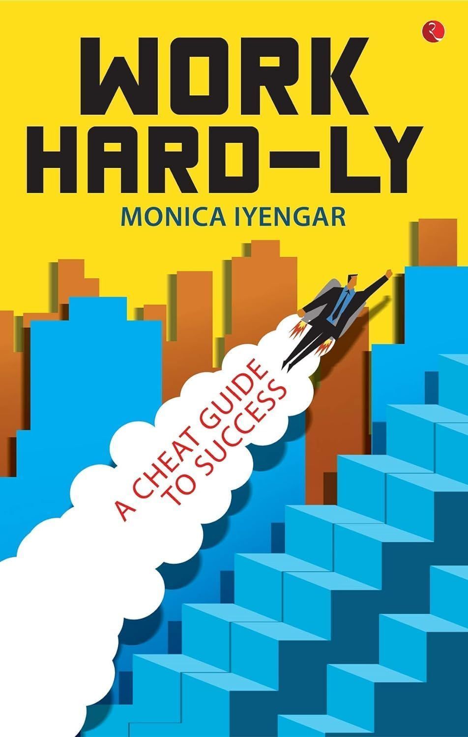 WORK HARD-LY By Monica Iyengar 9789353337735 (Paperback)
