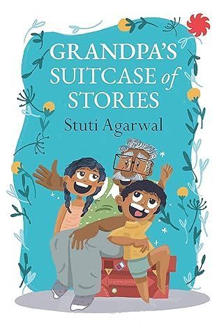 Grandpa's suitcase of stories By Stuti Agarwal 9789353451431