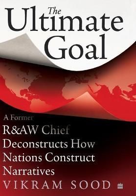 Ultimate Goal By Vikram Sood 9789353579517 (Hardback)