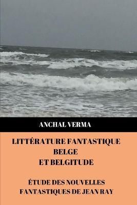 Littérature Fantastique Belge et Belgitude : Étude des nouvelles fantastiques de Jean Ray