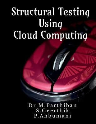 Structural Testing Using Cloud Computing By Dr M Parthiban (Paperback)