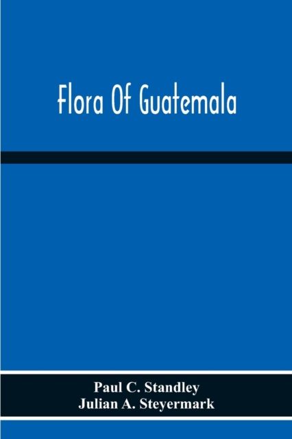 Flora Of Guatemala By C Standley 9789354216497 (Paperback)