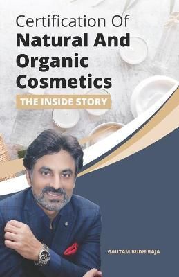 Certification of Natural And Organic Cosmetics By Gautam Budhiraja