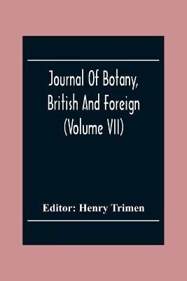 Journal Of Botany, British And Foreign (Volume Vii) By Trimen