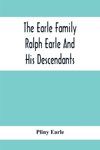 Earle Family; Ralph Earle And His Descendants By Earle 9789354412127