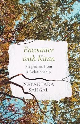 Encounter with Kiran Fragments from a Relationship By Sahgal
