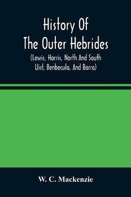 History of the Outer Hebrides By Mackenzie 9789354482243 (Paperback)