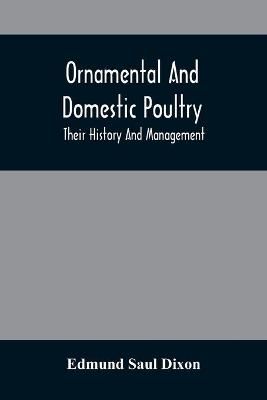 Ornamental And Domestic Poultry By Edmund Saul Dixon 9789354505393