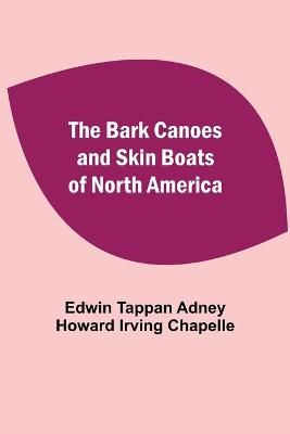 The Bark Canoes And Skin Boats Of North America 9789354549830