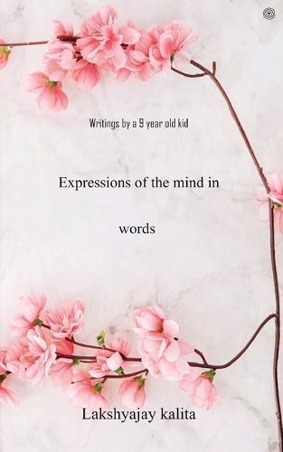 Expressions of the Mind in Words By Lakshyajay Kalita 9789354583285