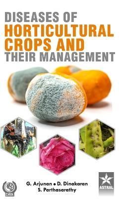 Diseases of Horticultural Crops and their Management By Arjunan