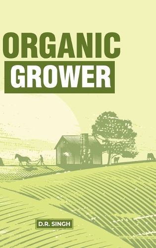 Organic Grower By Singh, D R 9789354615092 (Hardback)
