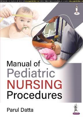 Manual of Pediatric Nursing Procedures By Parul Datta 9789354655203