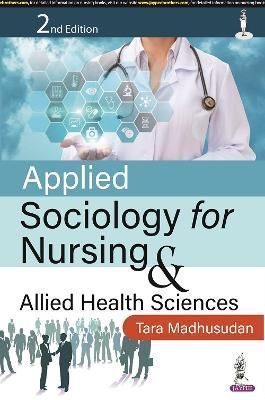 Applied Sociology for Nursing & Allied Health Sciences 9789354656699