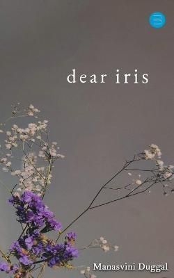 Dear Iris By Duggal, Manasvini 9789354722080 (Paperback)
