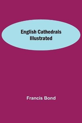 English Cathedrals Illustrated By Francis Bond 9789354755538