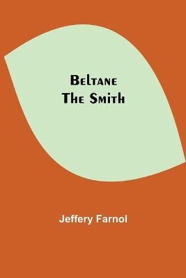Beltane The Smith By Jeffery Farnol 9789354757426 (Paperback)