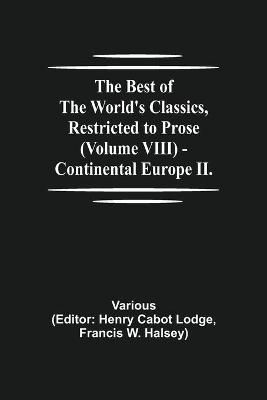 The Best of the World's Classics, Restricted to Prose (Volume VIII) - Continental Europe II.