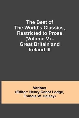 Best of the World's Classics, Restricted to Prose (Volume V) - Great Britain and Ireland III