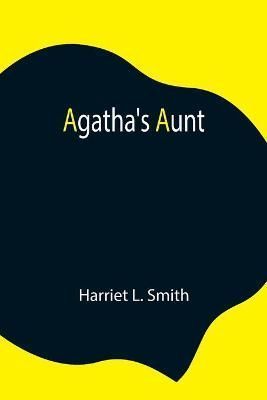 Agatha's Aunt By Harriet L Smith 9789354846144 (Paperback)