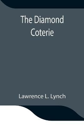 The Diamond Coterie By Lawrence L Lynch 9789354847707 (Paperback)
