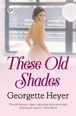 These Old Shades (General Press) By Georgette Heyer 9789354995255