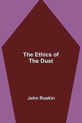 The Ethics of the Dust By John Ruskin 9789355113542 (Paperback)