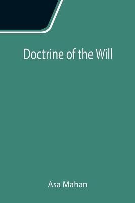 Doctrine of the Will By Asa Mahan 9789355115034 (Paperback)
