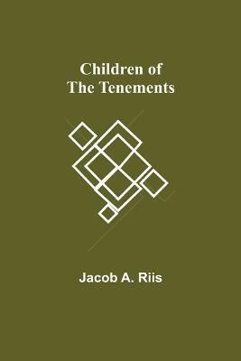Children of the Tenements By Jacob A Riis 9789355116222 (Paperback)