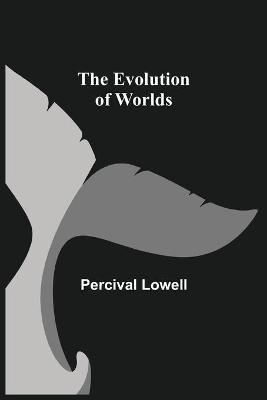 Evolution of Worlds By Lowell 9789355340139 (Paperback)