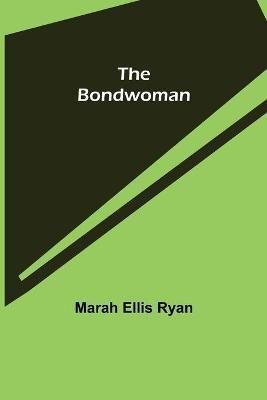 The Bondwoman By Ellis Ryan, Marah 9789355341594 (Paperback)