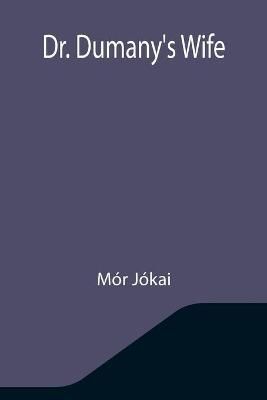 Dr. Dumany's Wife By Jókai 9789355345608 (Paperback)