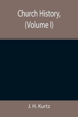 Church History, (Volume I) By H. Kurtz, J. 9789355347213 (Paperback)
