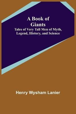A Book of Giants By Henry Wysham Lanier 9789355391230 (Paperback)