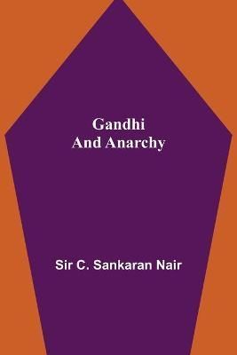 Gandhi and Anarchy By Sir C Sankaran Nair 9789355393661 (Paperback)