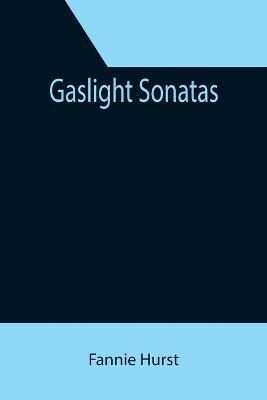Gaslight Sonatas By Hurst, Fannie 9789355394460 (Paperback)